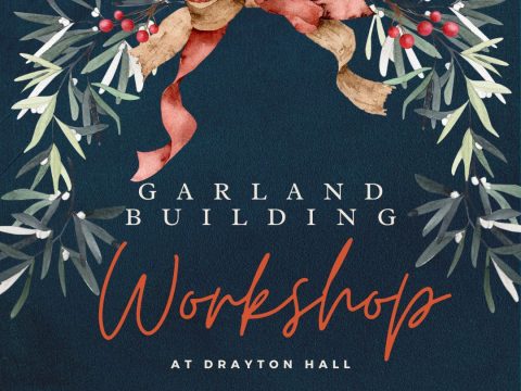 Garland Workshop | Drayton Hall